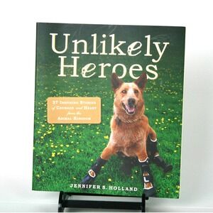 Unlikely Heroes by Jennifer S Holland Paperback - Inspiring Stories - Animals